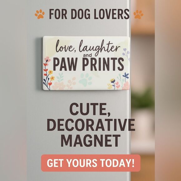 Dog Lover’s Magnet - “Love, Laughter, and Paw Prints” Floral Decor Office Home - Picture 2 of 4